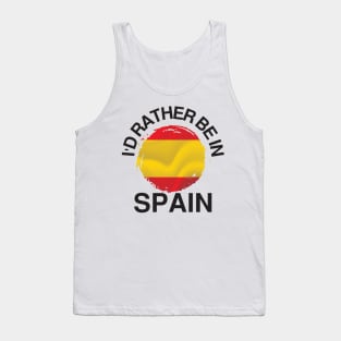 I'd Rather Be in Spain - Spain Flag Tank Top